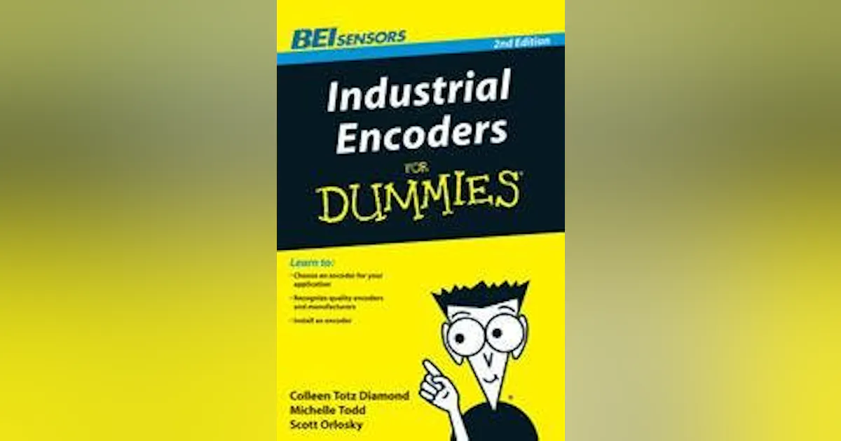 Encoder For Dummies Second Edition of Industrial Encoders for Dummies | New Equipment Digest