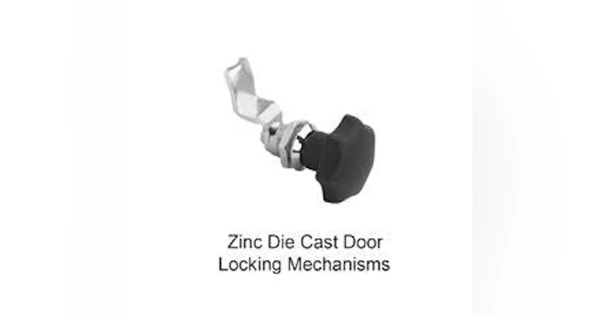 ZINC DIE-CAST DOOR LOCKING MECHANISMS | New Equipment Digest
