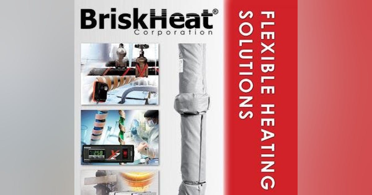 BriskHeat Catalog Flexible Heating Solutions New Equipment Digest