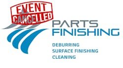 Parts Finishing 2025 Trade Show Canceled Due to Economic Uncertainty Parts Finishing 2025 Trade Show Canceled Due to Economic Uncertainty